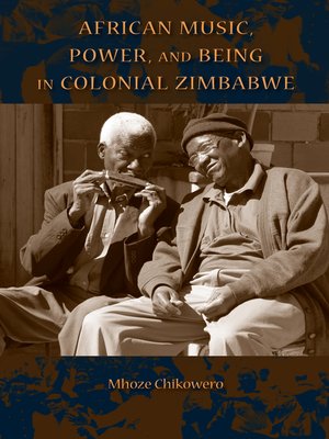 cover image of African Music, Power, and Being in Colonial Zimbabwe